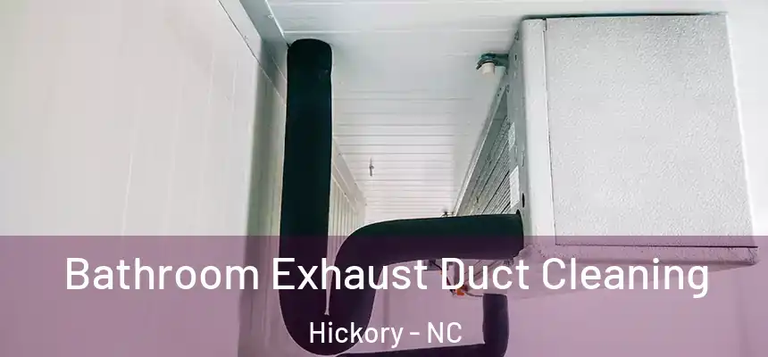  Bathroom Exhaust Duct Cleaning Hickory - NC