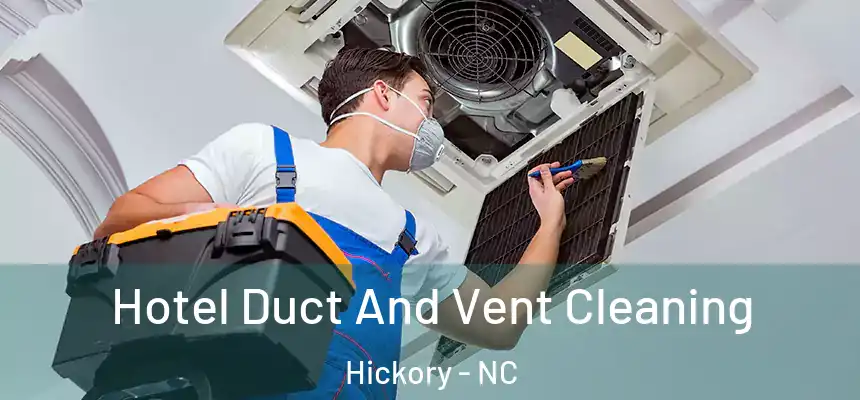  Hotel Duct And Vent Cleaning Hickory - NC