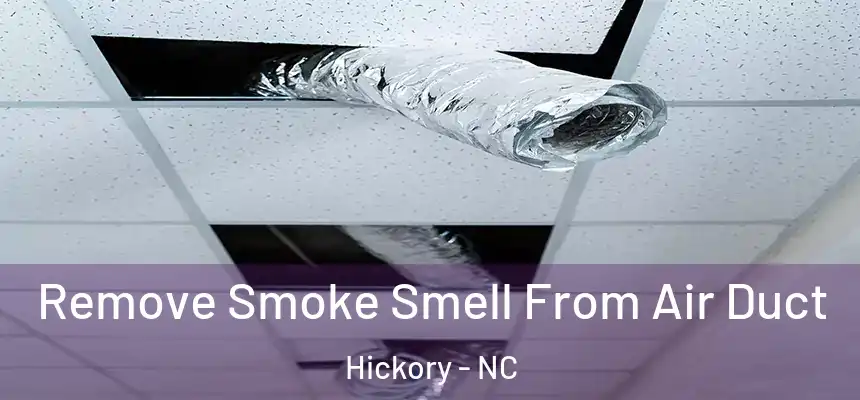  Remove Smoke Smell From Air Duct Hickory - NC