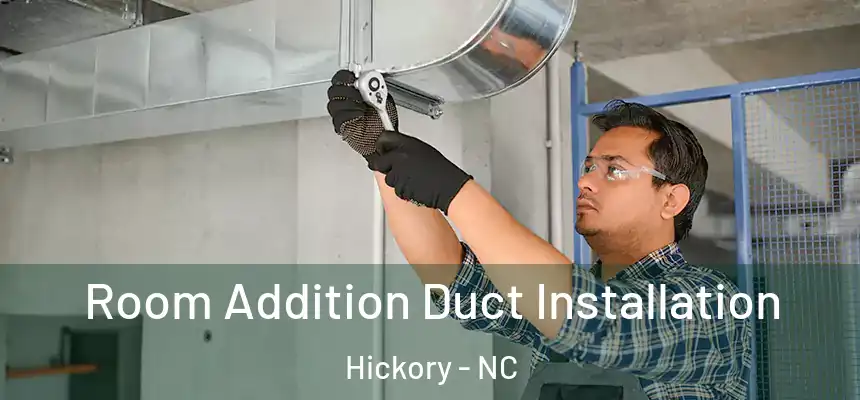 Room Addition Duct Installation Hickory - NC
