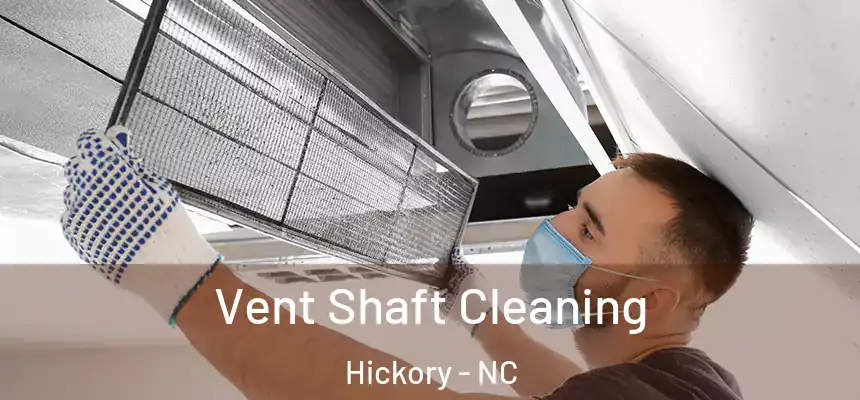  Vent Shaft Cleaning Hickory - NC